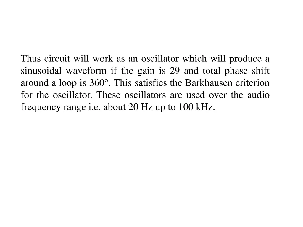 thus circuit will work as an oscillator which