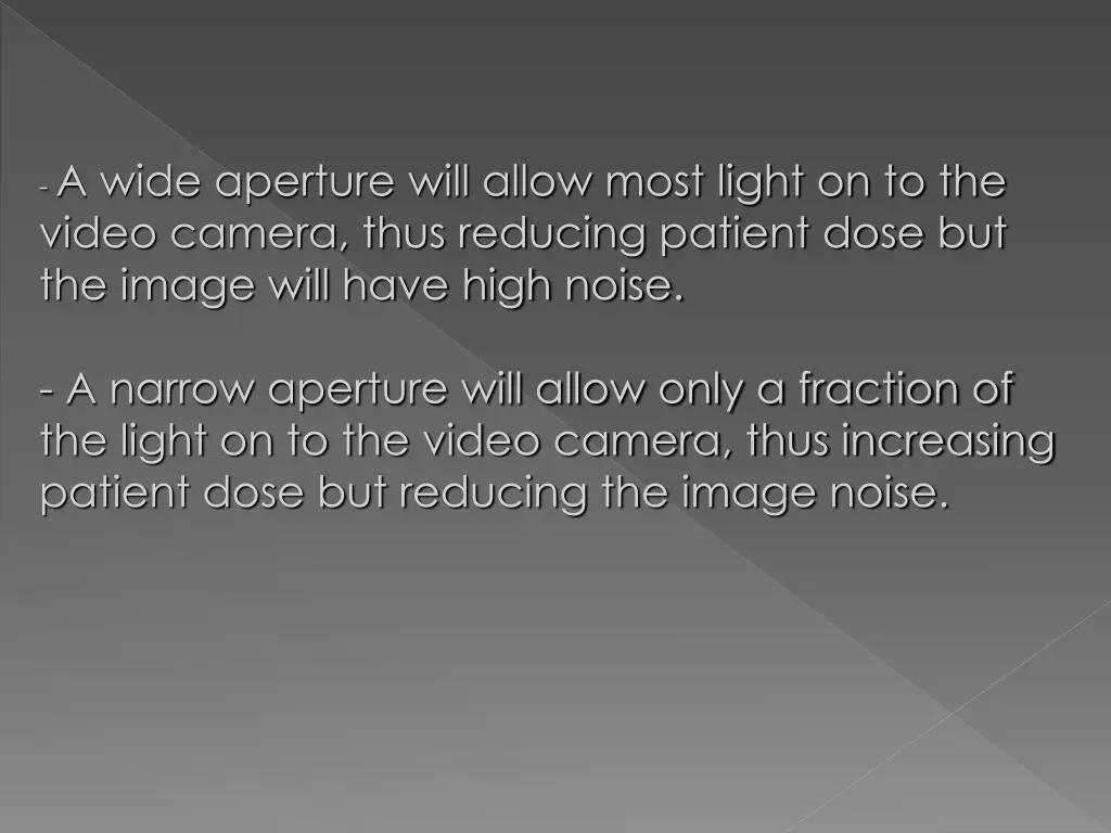 a wide aperture will allow most light