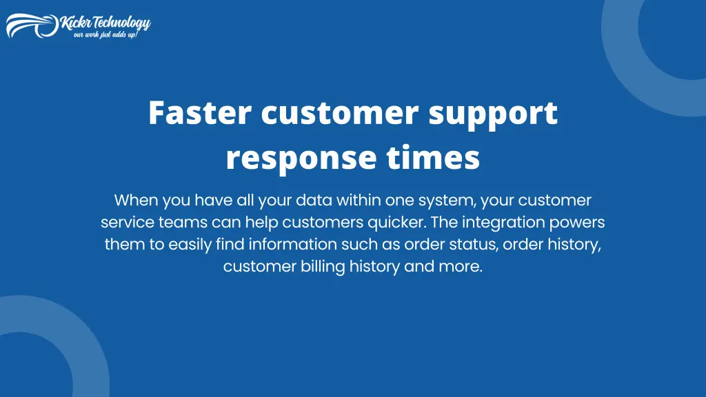 faster customer support response times