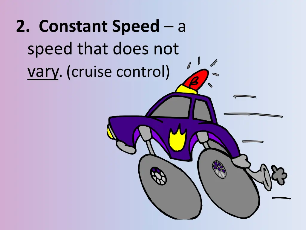 2 constant speed a speed that does not vary