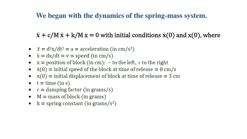 we began with the dynamics of the spring mass