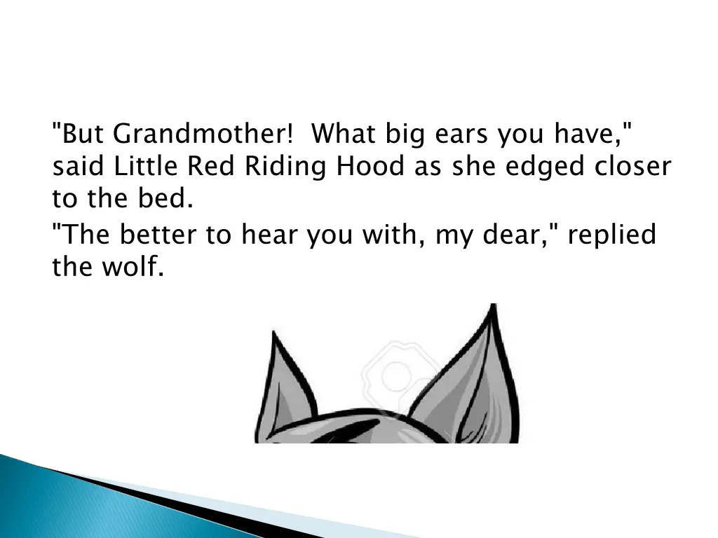 but grandmother what big ears you have said