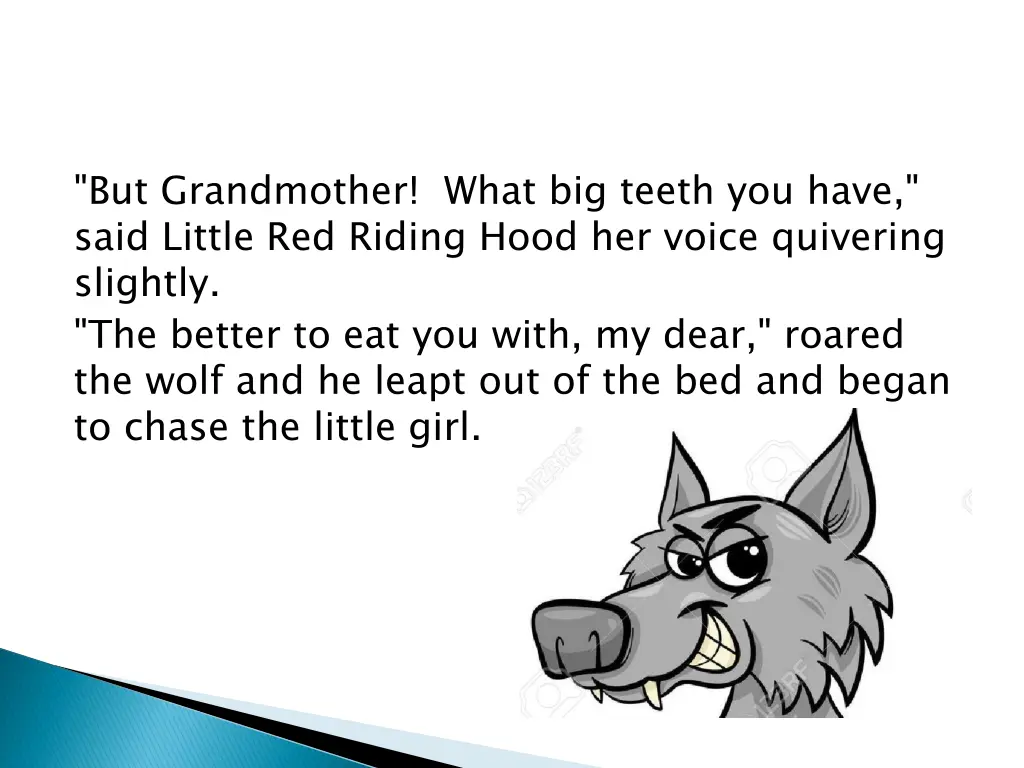 but grandmother what big teeth you have said