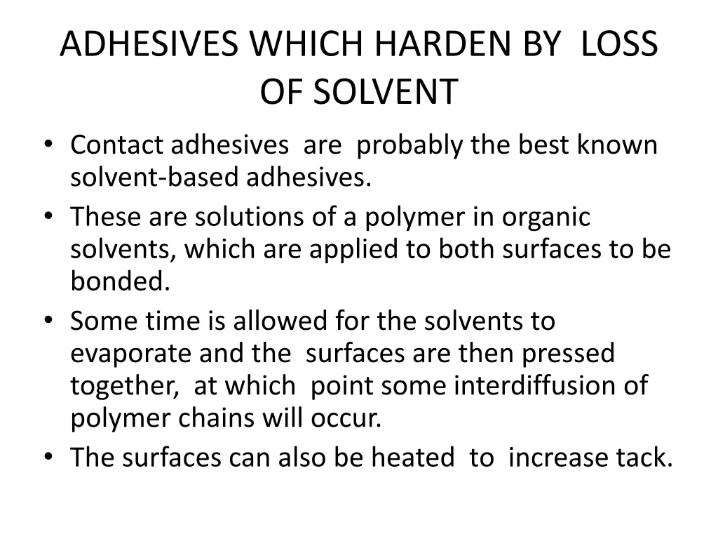 adhesives which harden by loss of solvent contact