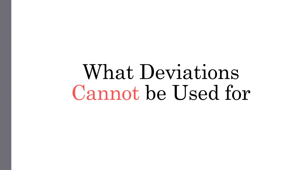 what deviations cannot be used for