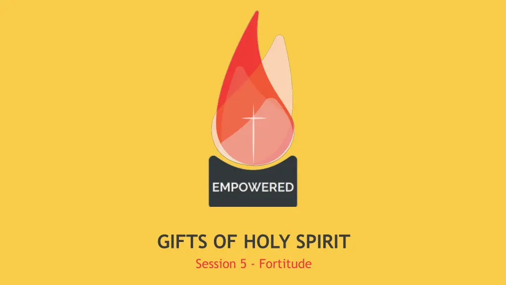 gifts of holy spirit session 5 fortitude 1