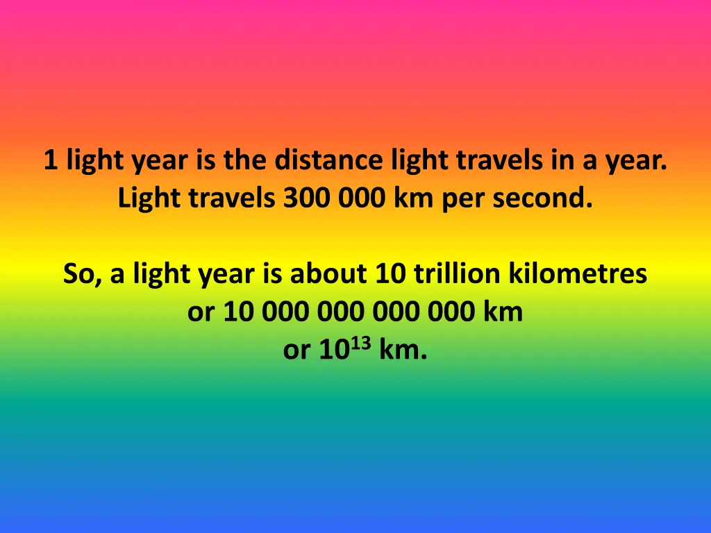 1 light year is the distance light travels