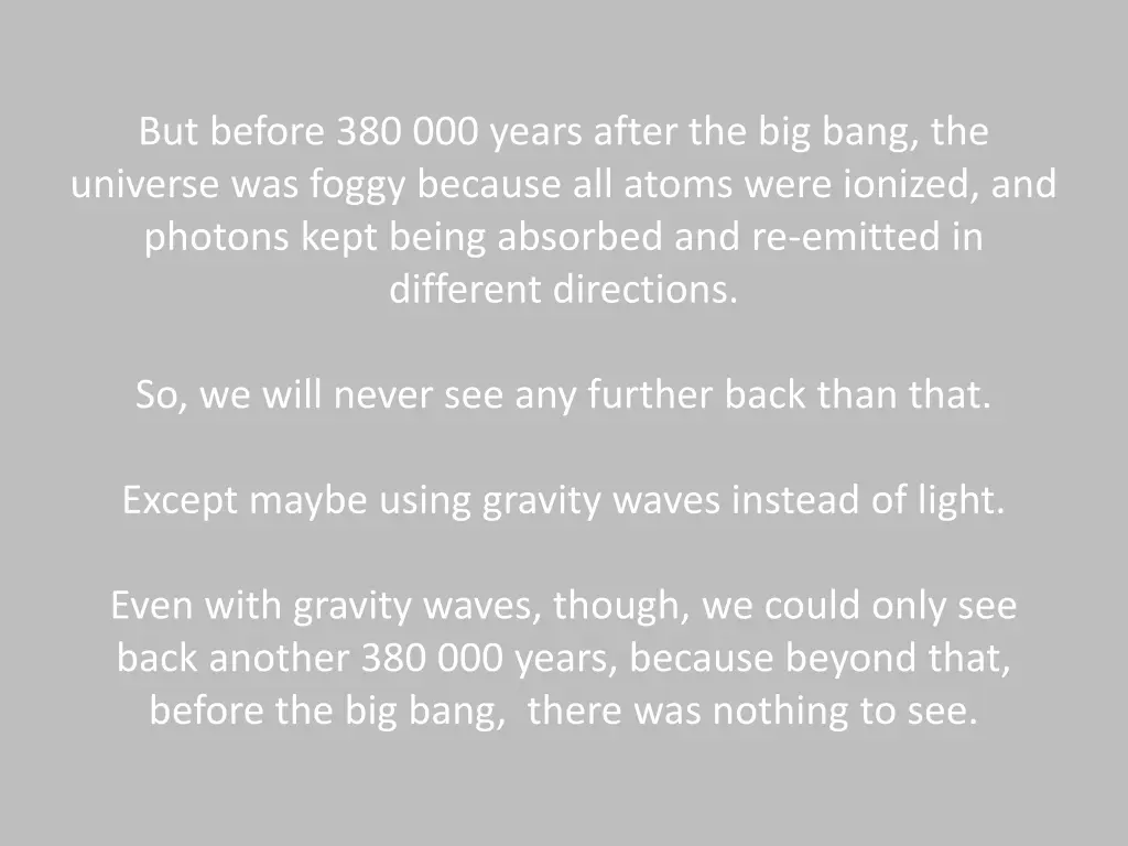 but before 380 000 years after the big bang