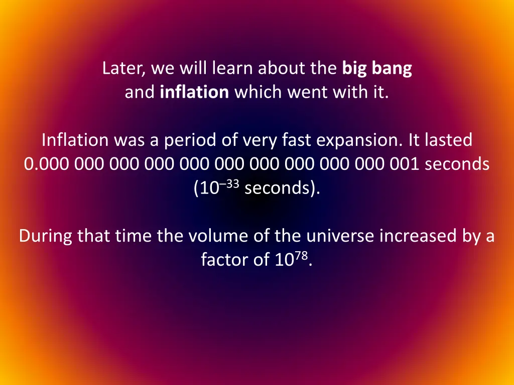 later we will learn about the big bang