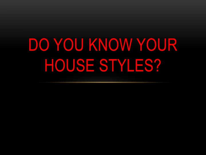 do you know your house styles