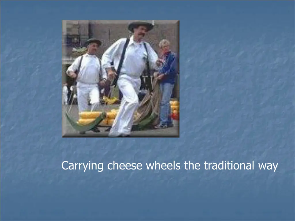 carrying cheese wheels the traditional way