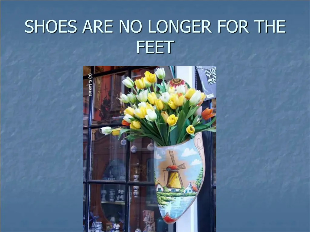 shoes are no longer for the feet