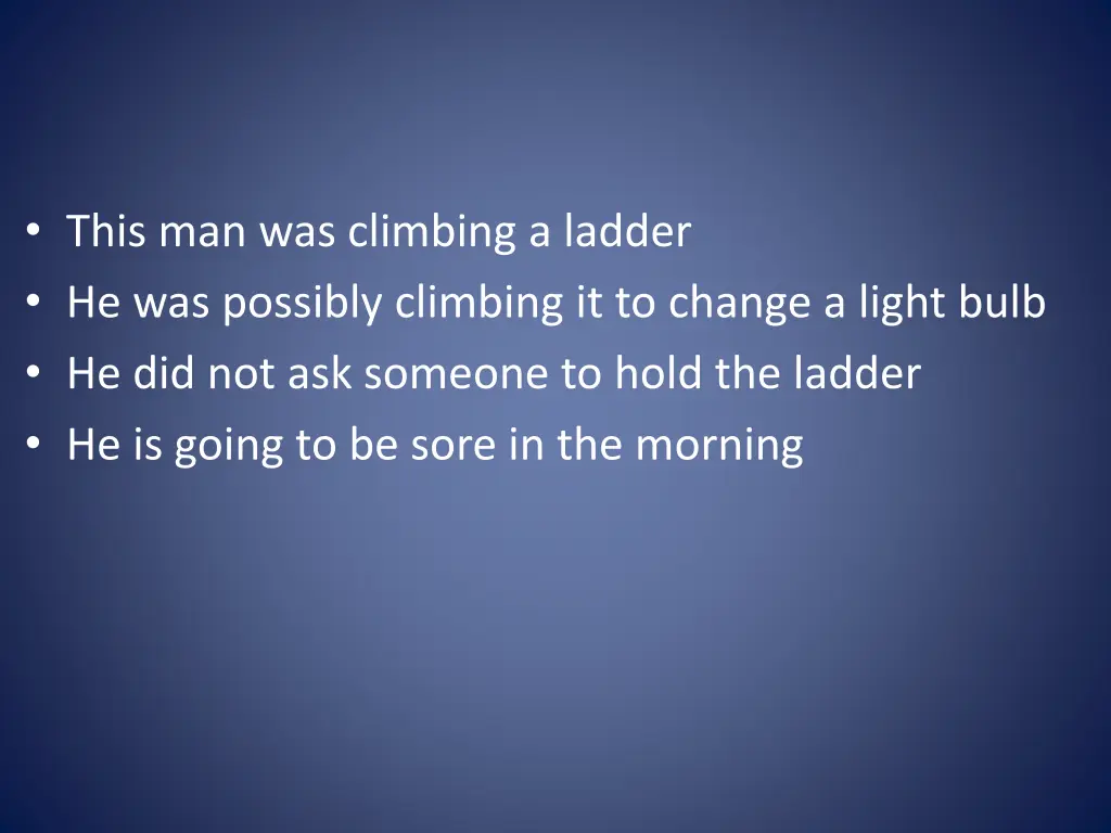 this man was climbing a ladder he was possibly