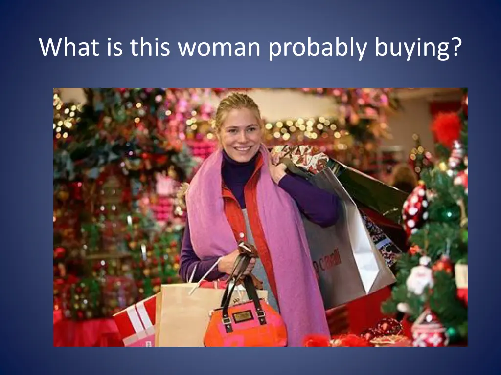 what is this woman probably buying