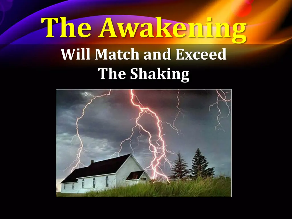 the awakening will match and exceed the shaking