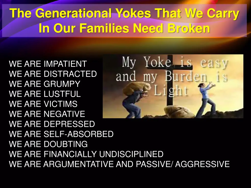 the generational yokes that we carry