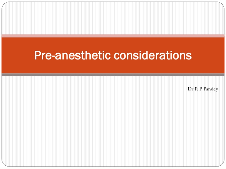 pre pre anesthetic anesthetic considerations