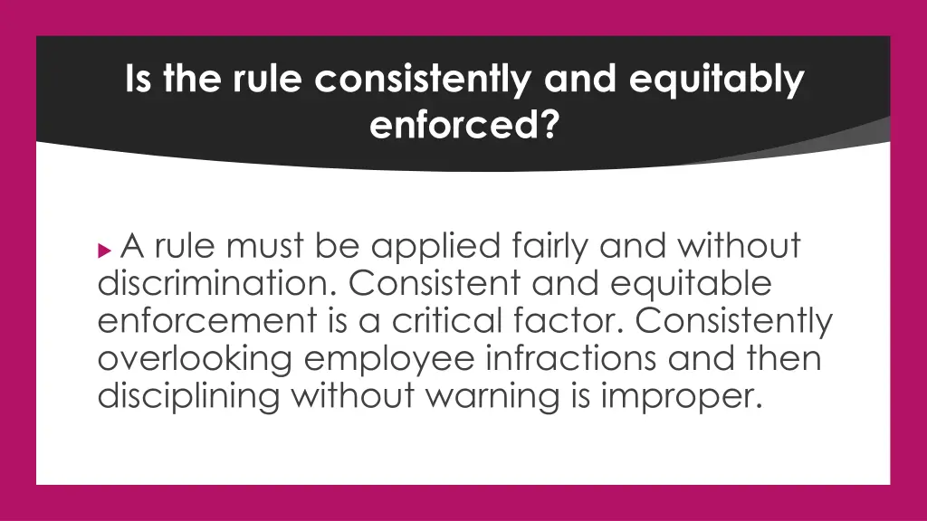 is the rule consistently and equitably enforced