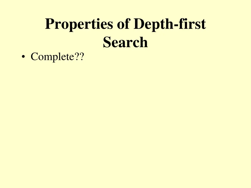 properties of depth first search complete