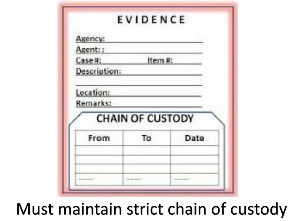 must maintain strict chain of custody