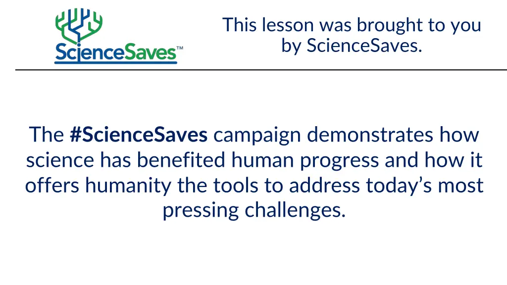 this lesson was brought to you by sciencesaves