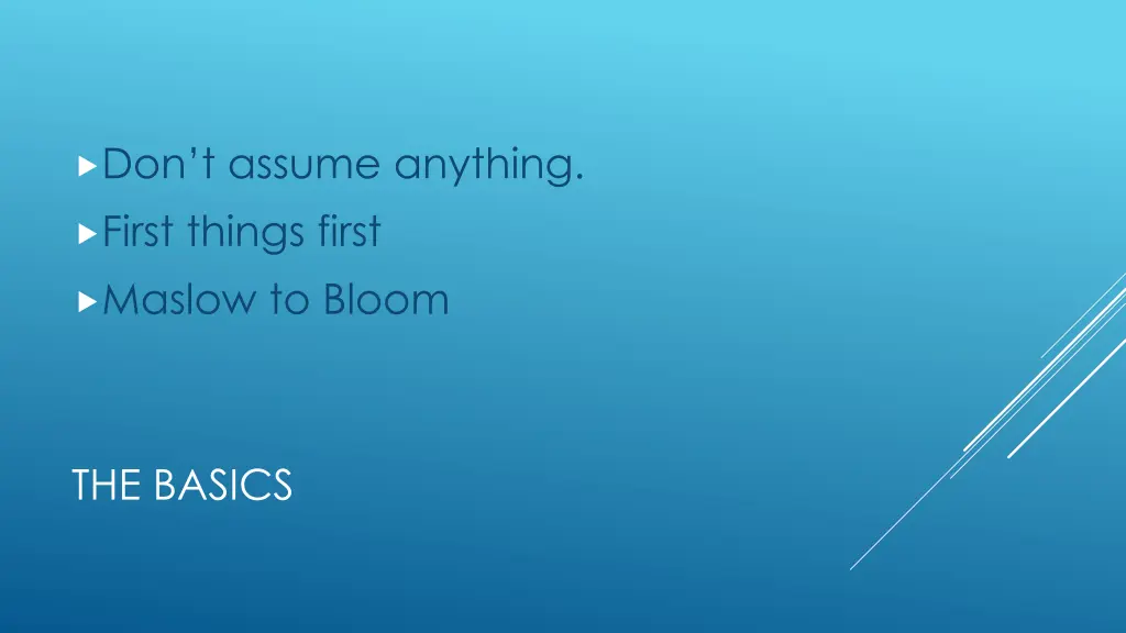 don t assume anything first things first maslow