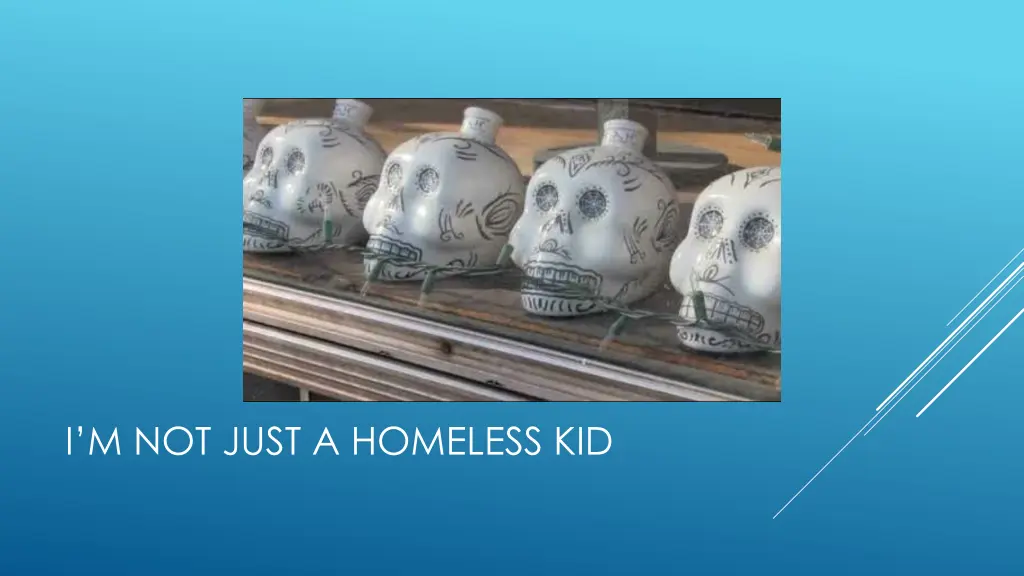 i m not just a homeless kid