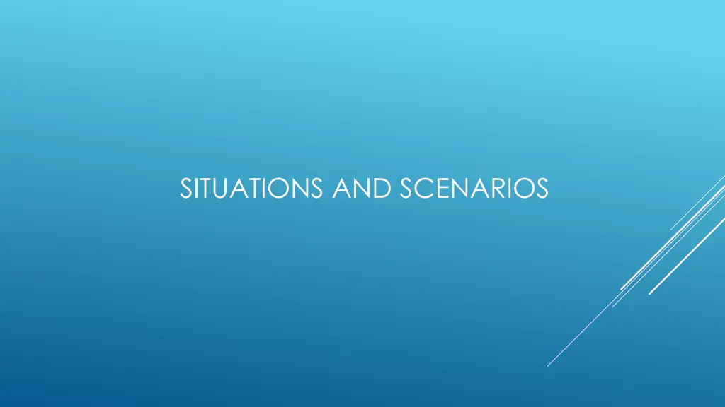 situations and scenarios