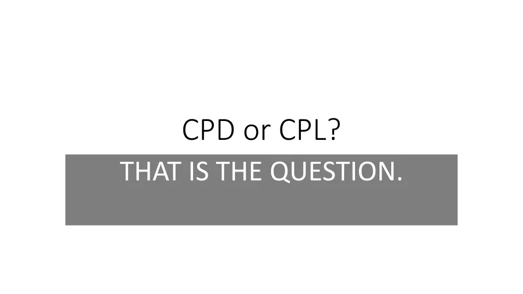 cpd or cpl that is the question 1