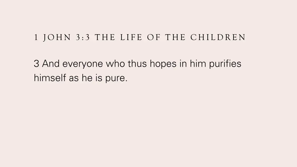 1 john 3 3 the life of the children