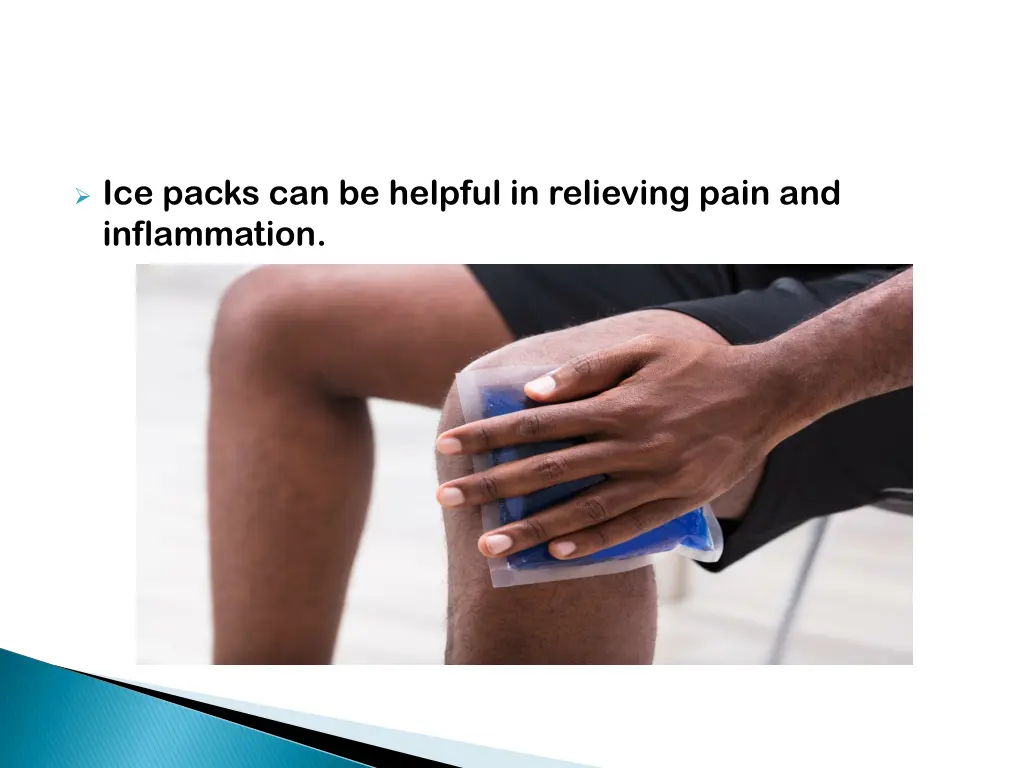 ice packs can be helpful in relieving pain