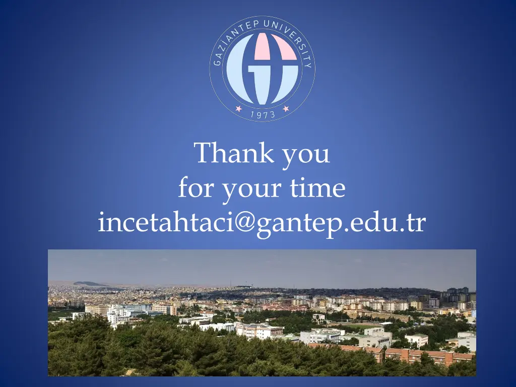 thank you for your time incetahtaci@gantep edu tr