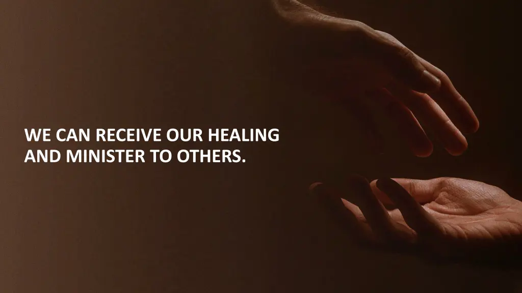 we can receive our healing and minister to others