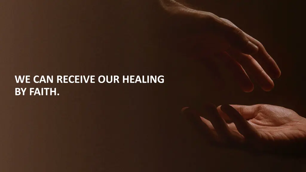 we can receive our healing by faith