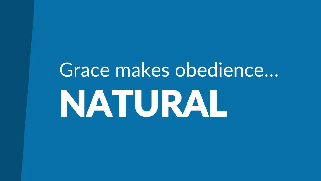 grace makes obedience natural natural