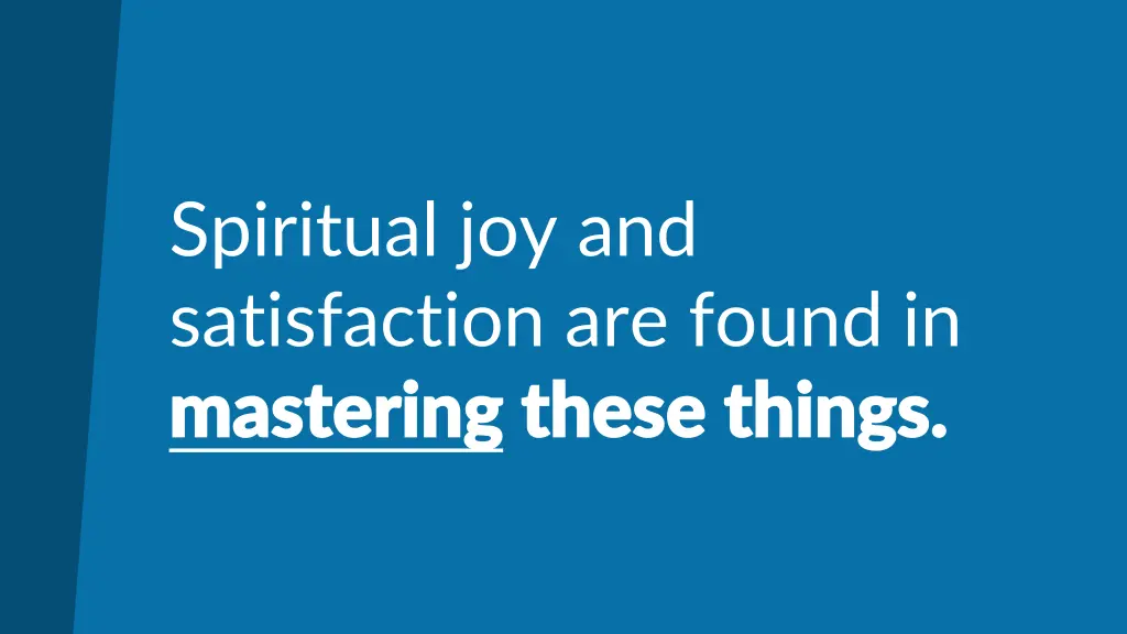 spiritual joy and satisfaction are found