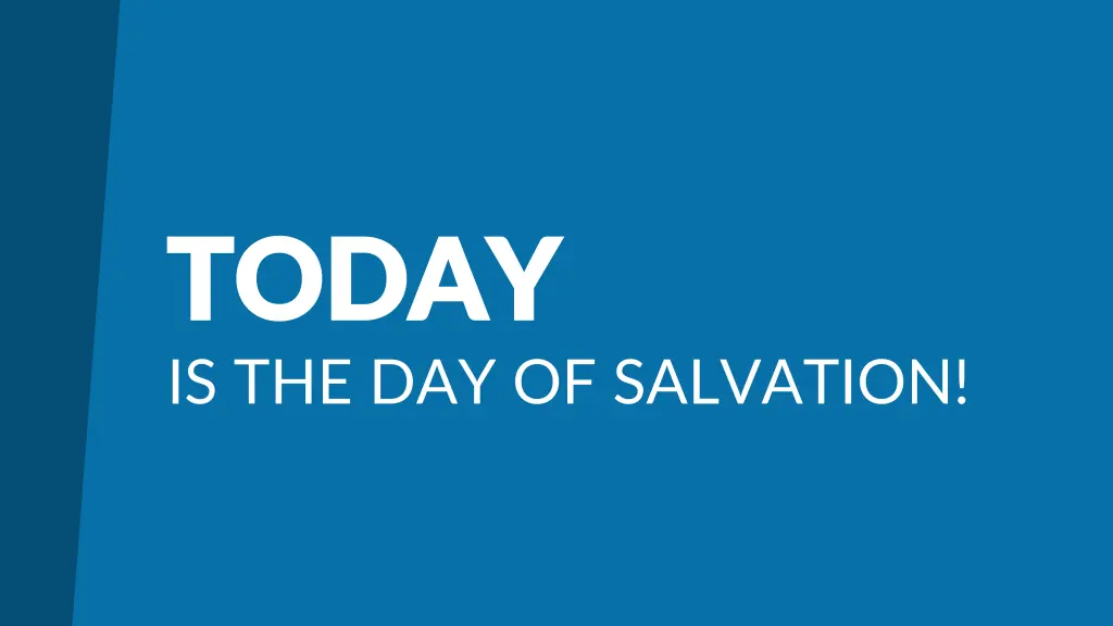 today today is the day of salvation