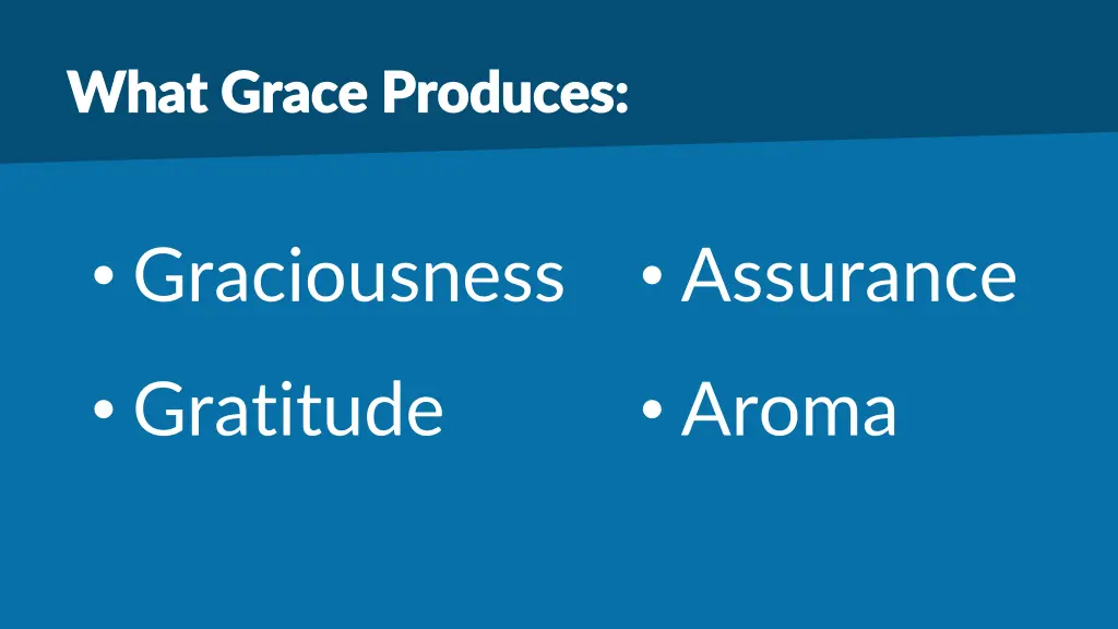 what grace produces what grace produces