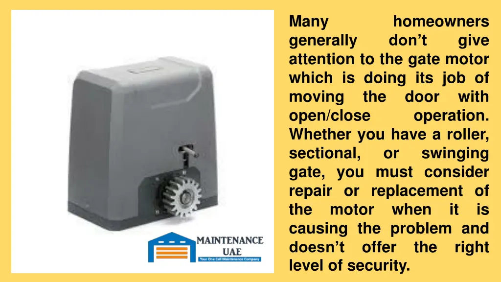 many generally attention to the gate motor which