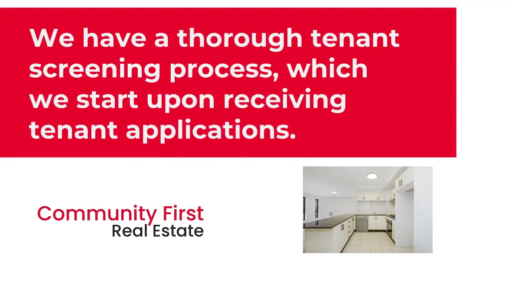 we have a thorough tenant screening process which