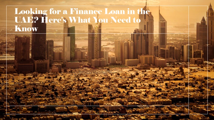 looking for a finance loan in the uae here s what