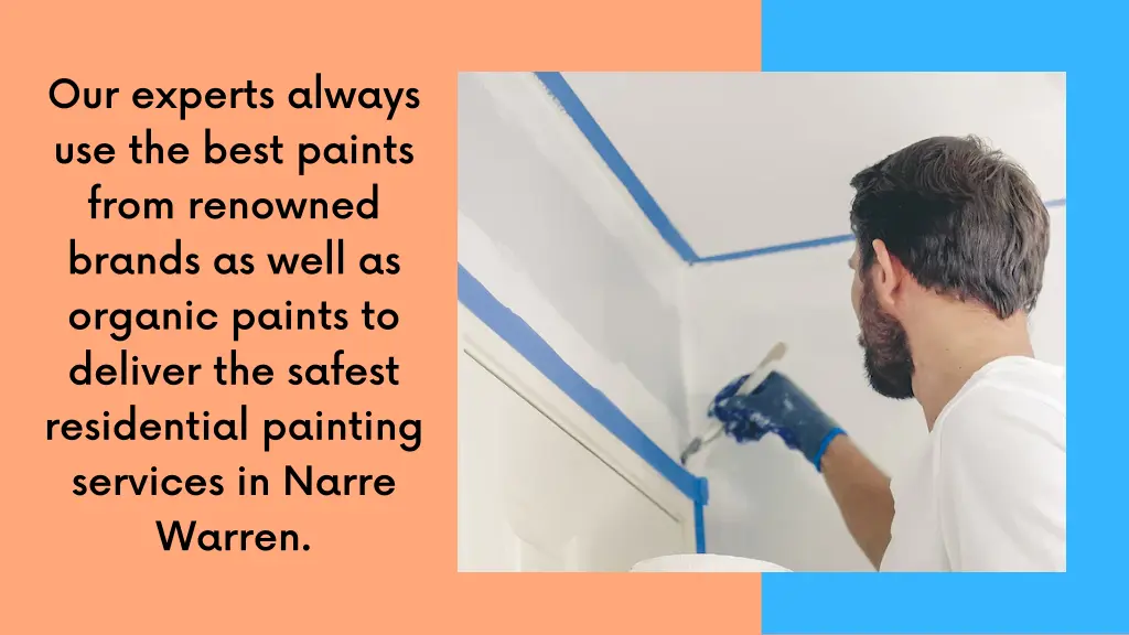 our experts always use the best paints from