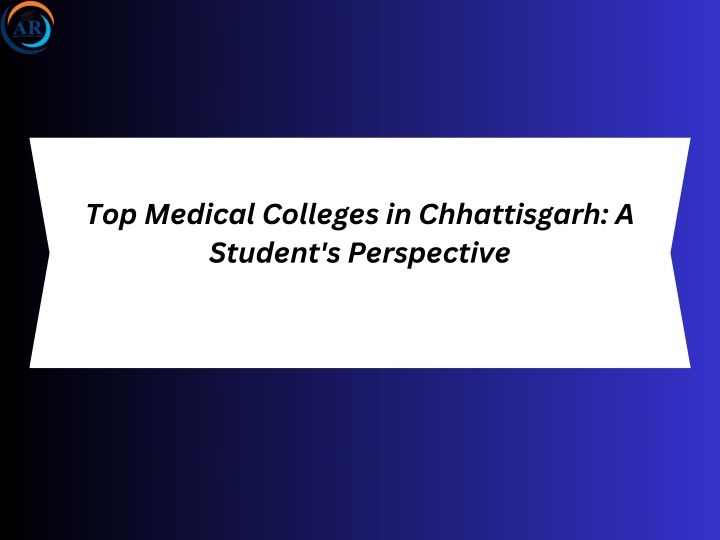 top medical colleges in chhattisgarh a student