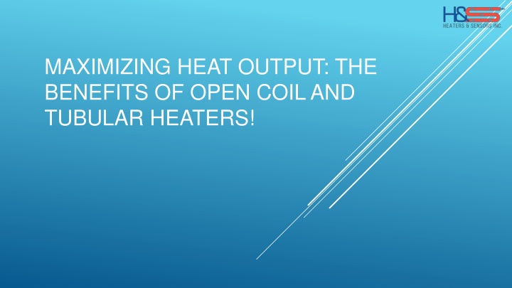 maximizing heat output the benefits of open coil