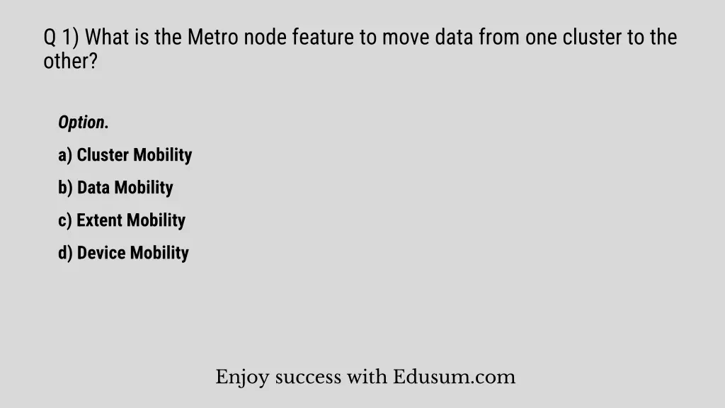 q 1 what is the metro node feature to move data