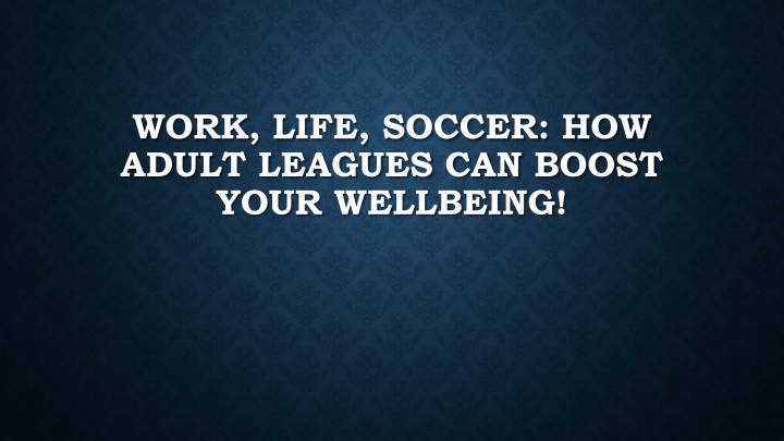 work life soccer how adult leagues can boost your