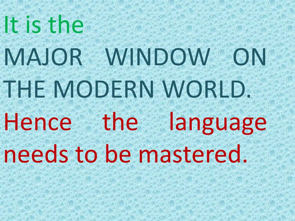 it is the major window on the modern world hence