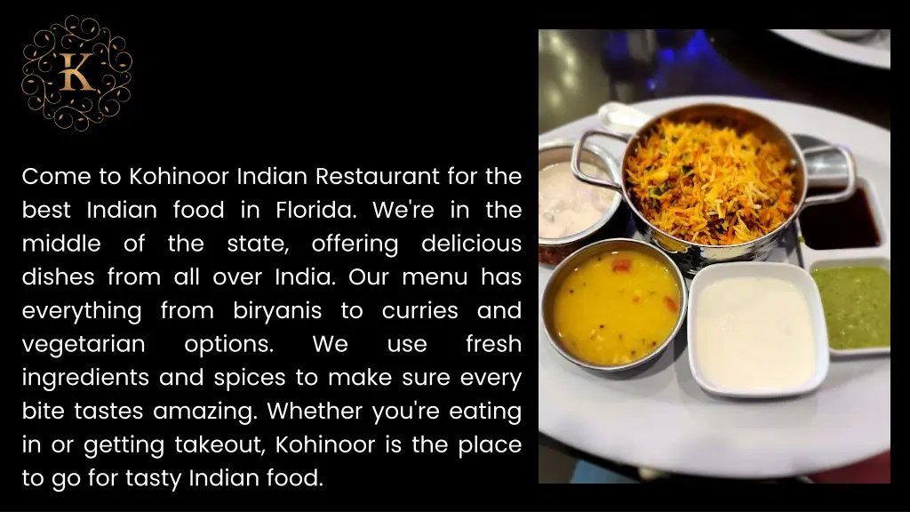 come to kohinoor indian restaurant for the best