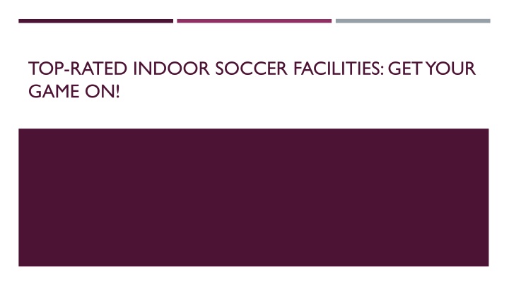 top rated indoor soccer facilities get your game