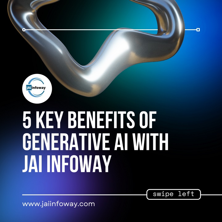 5 key benefits of generative ai with jai infoway